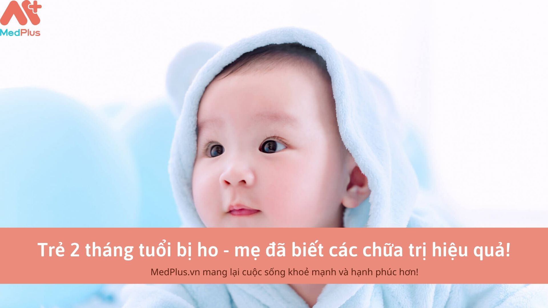 Trẻ 2 tháng tuổi bị ho - mẹ đã biết cách chữa trị hiệu quả!