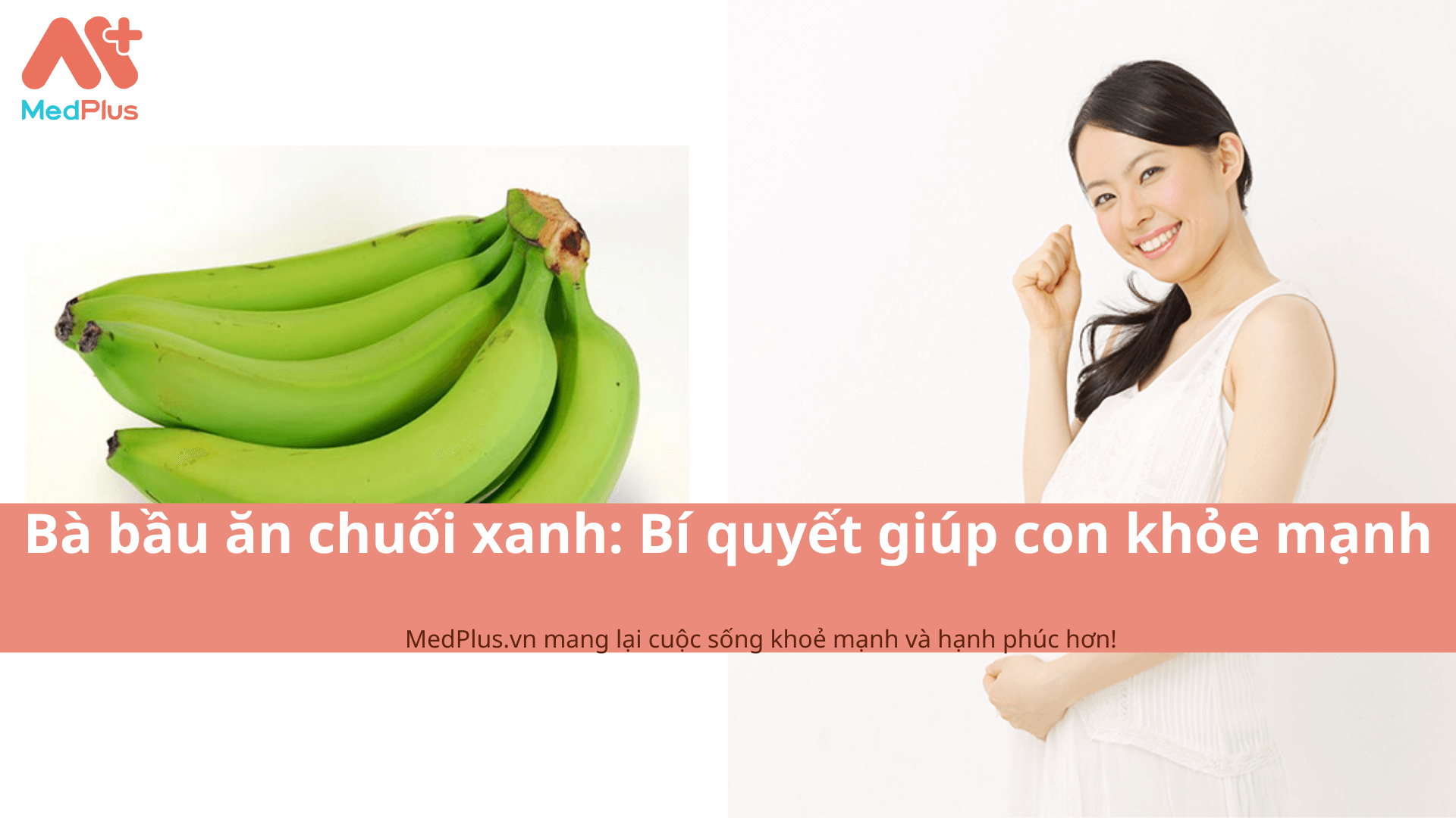 Bà bầu ăn chuối xanh: Bí quyết giúp con khỏe mạnh