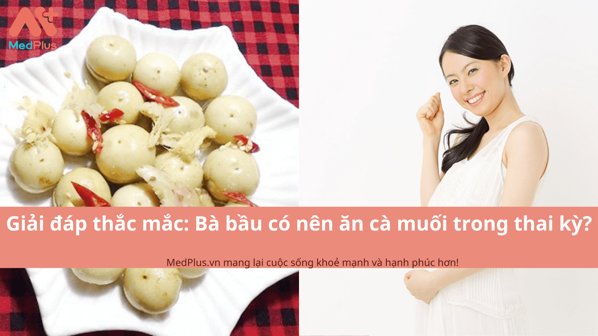 Giải đáp thắc mắc: Bà bầu có nên ăn cà muối trong thai kỳ?