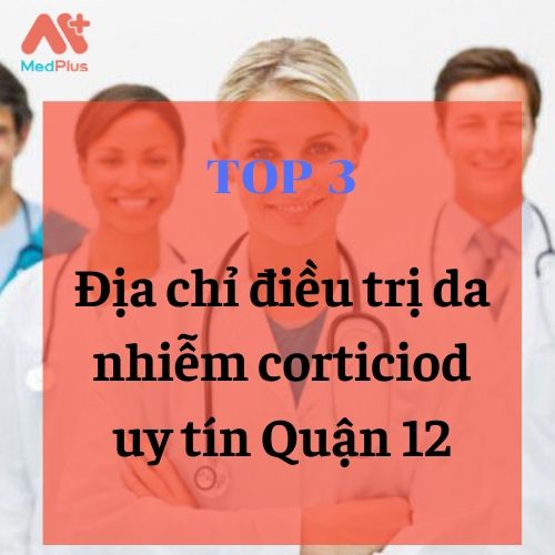 bác sĩ da liễu giỏi Quận 12dieu-tri-da-nhiem-corticiod-uy-tin-quan-12