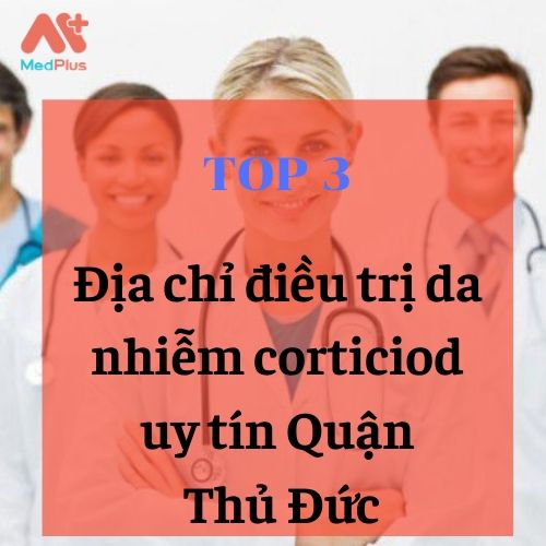 bác sĩ da liễu chữa da nhiễm corticoid giỏi Quận Thủ Đức