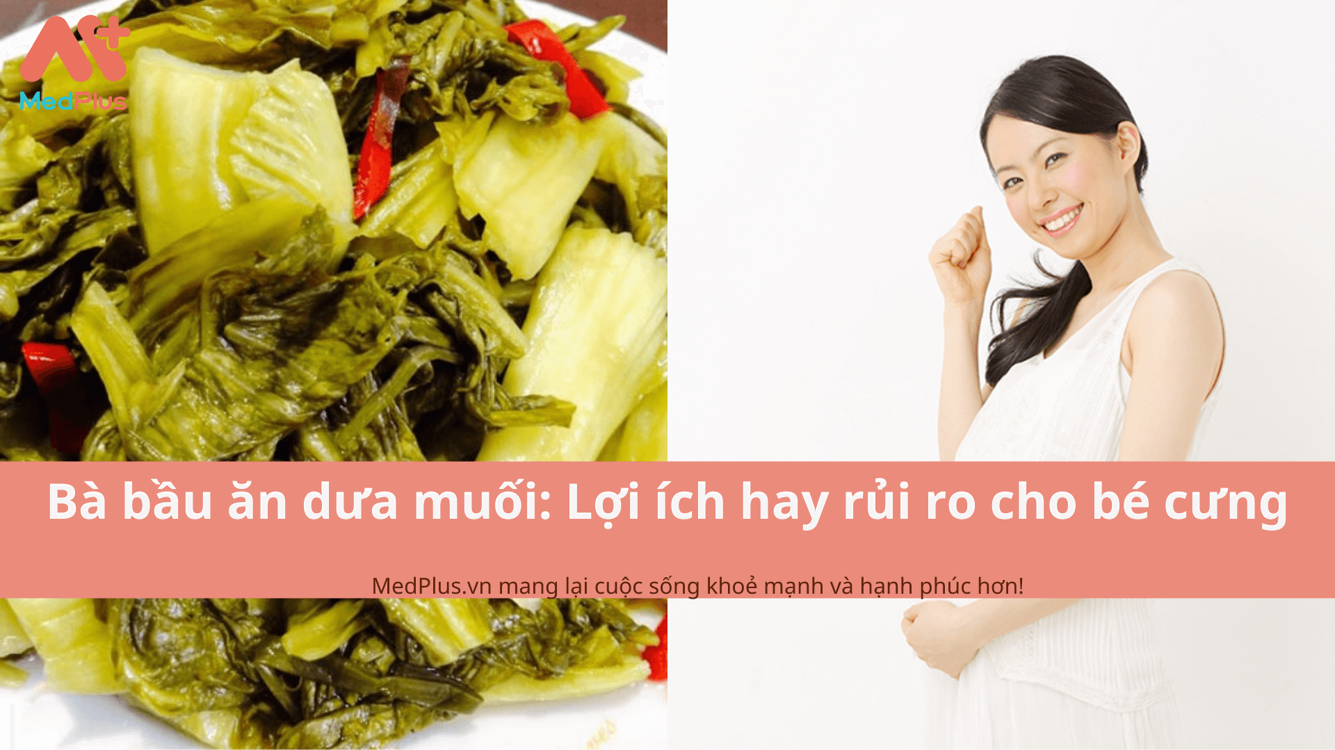 Bà bầu ăn dưa muối: Lợi ích hay rủi ro cho bé cưng