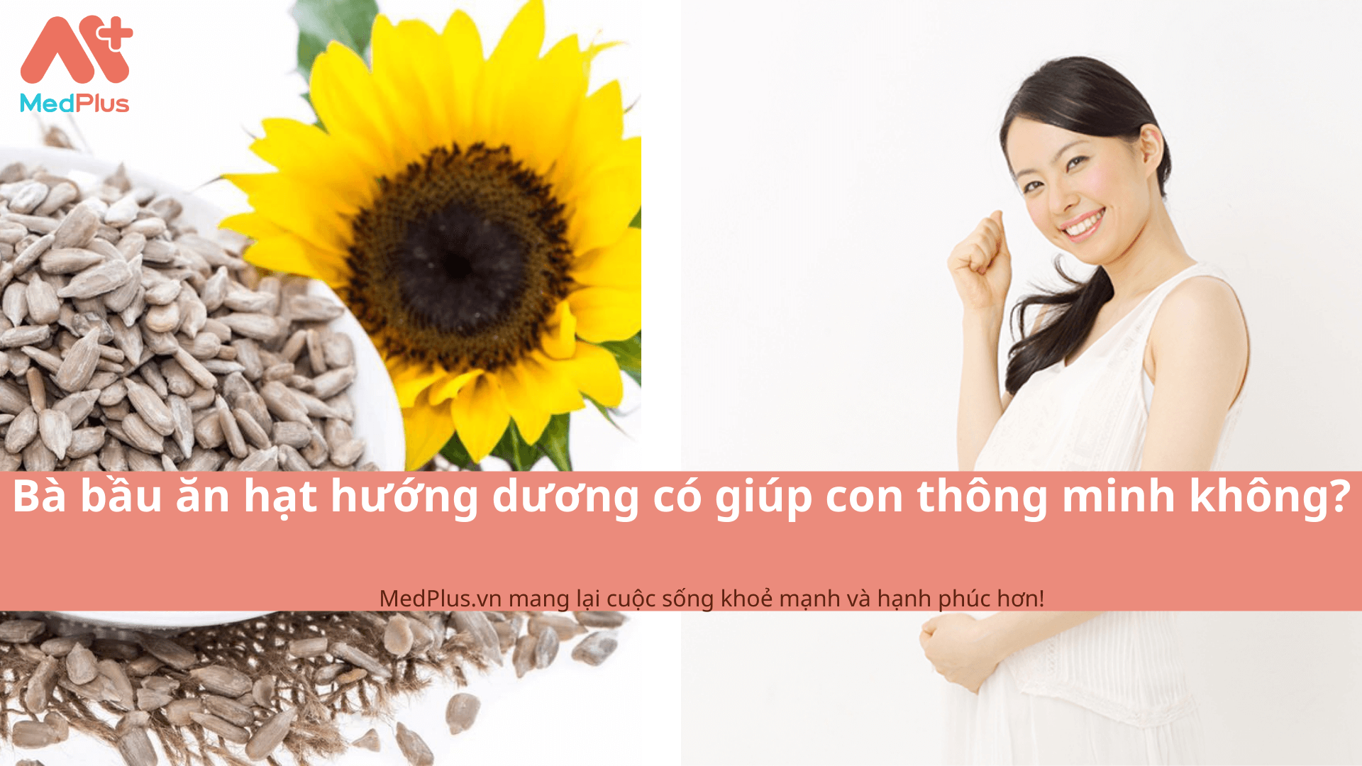 Bà bầu ăn hạt hướng dương có giúp con thông minh không?
