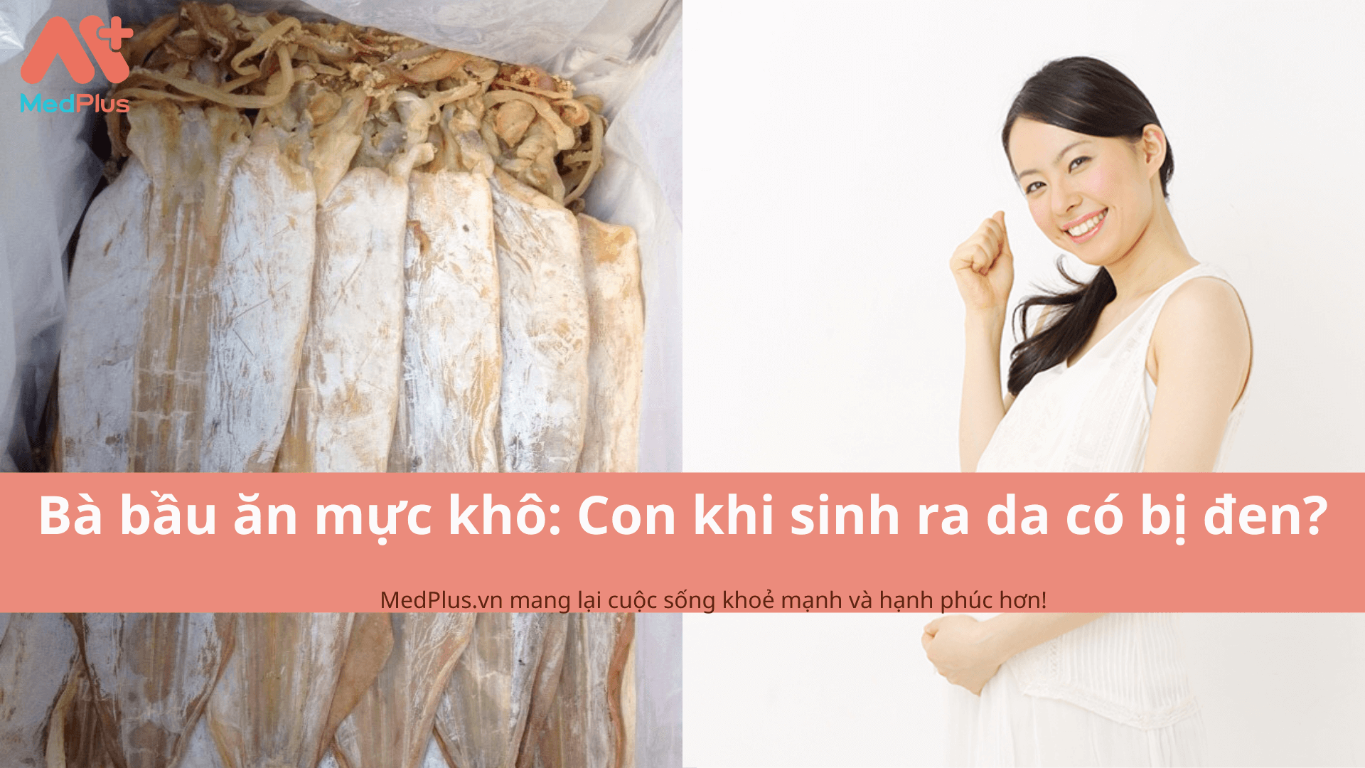 Bà bầu ăn mực khô: Con khi sinh ra da có bị đen?