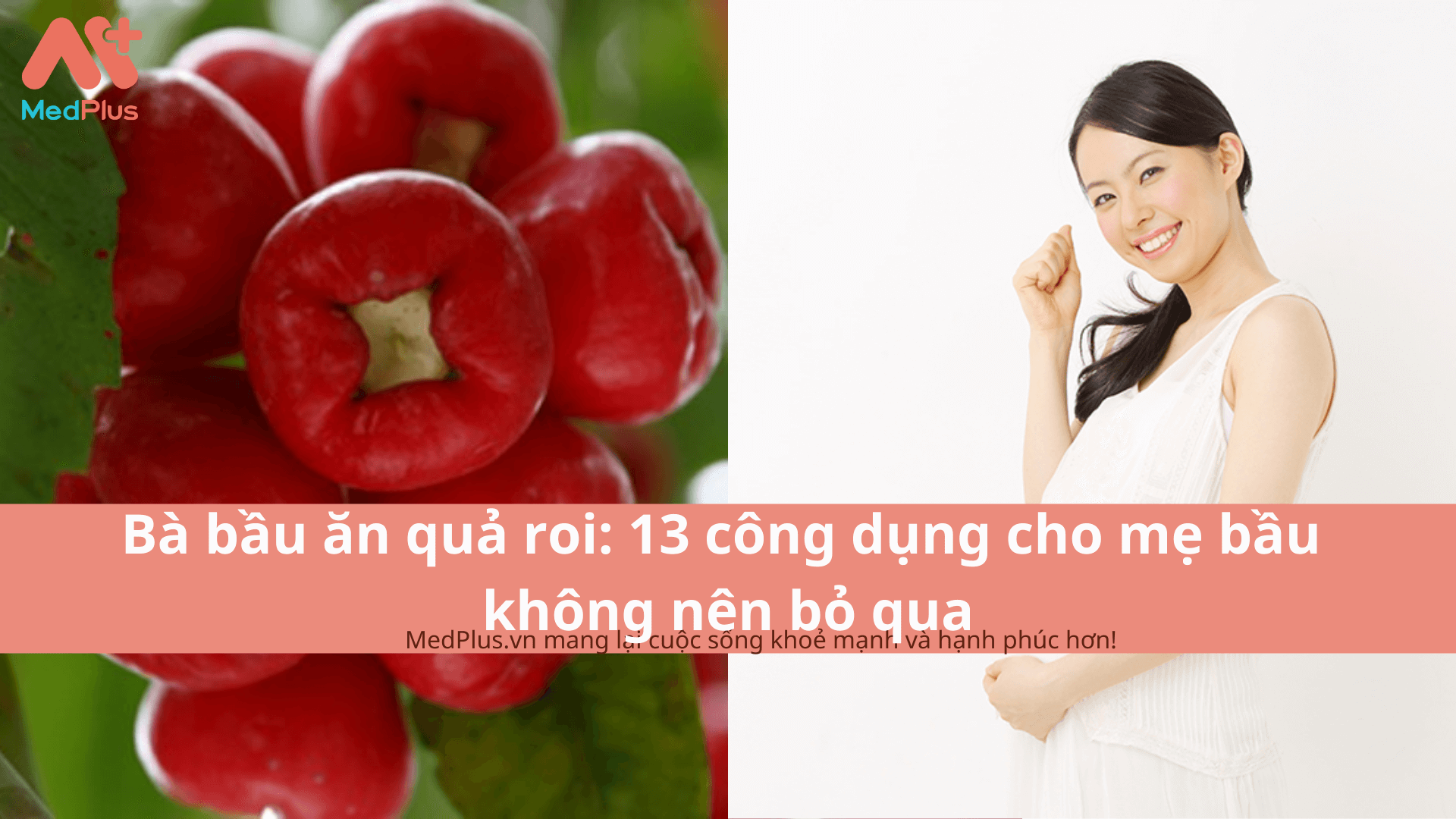 Bà bầu ăn quả roi: 13 công dụng cho mẹ bầu không nên bỏ qua
