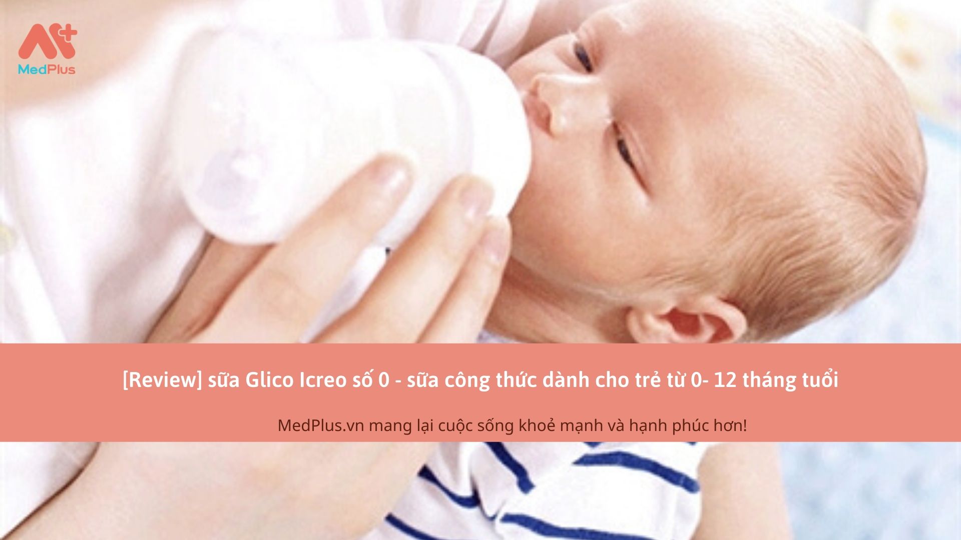 [Review] sữa Glico Icreo số 0 - sữa công thức dành cho trẻ từ 0- 12 tháng tuổi
