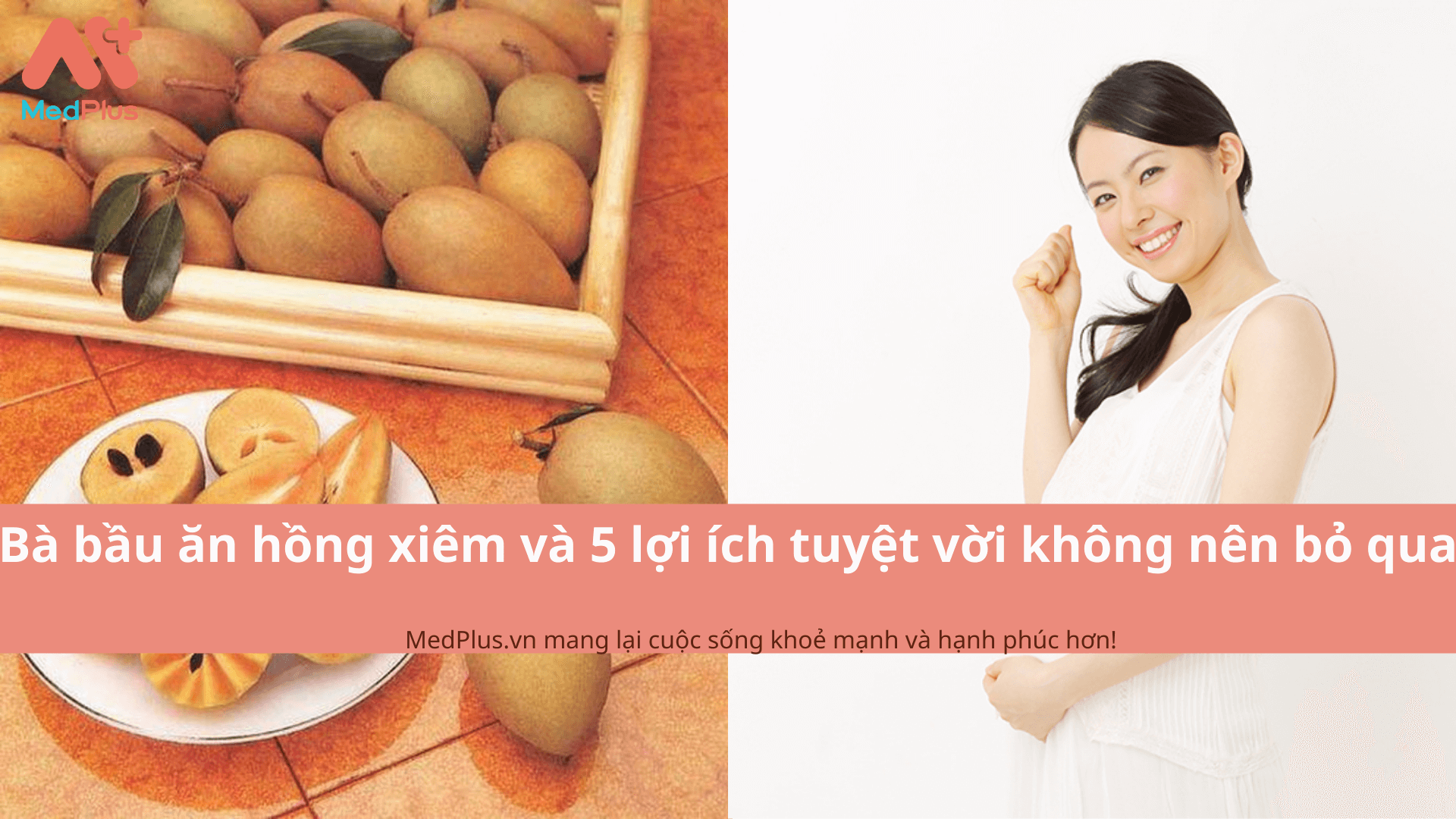 Bà bầu ăn hồng xiêm và 5 lợi ích tuyệt vời không nên bỏ qua