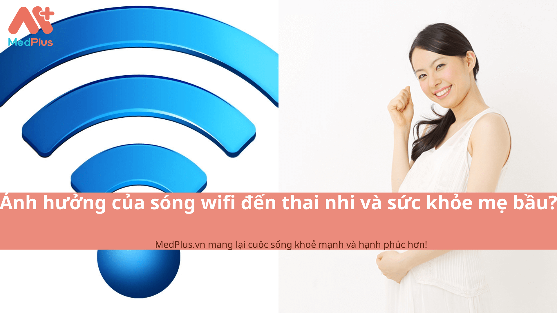 Ảnh hưởng của sóng wifi đến thai nhi và sức khỏe mẹ bầu?