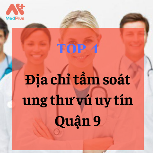 bác sĩ chữa ung thư vú giỏi Quận 9