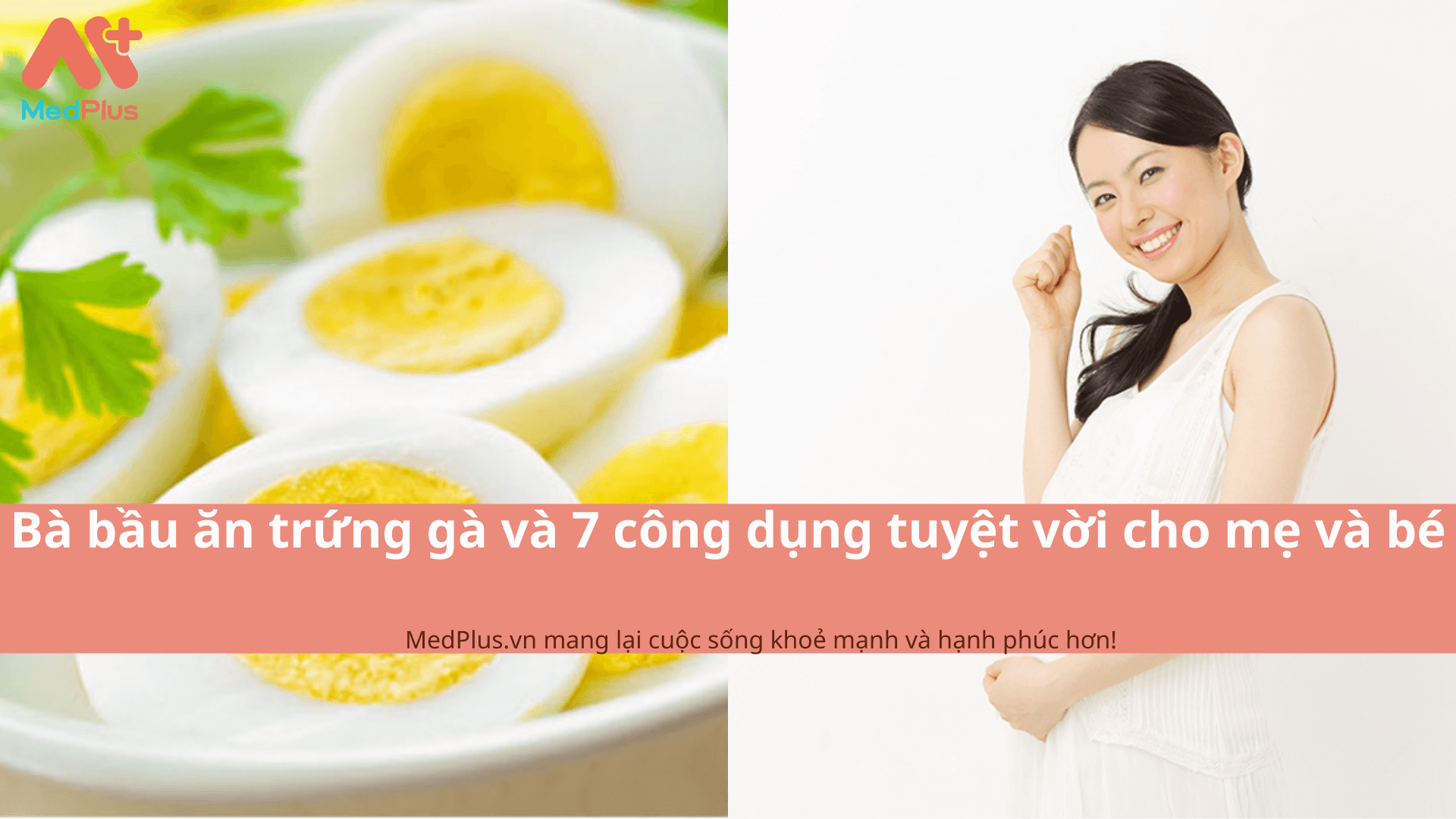 Bà bầu ăn trứng gà và 7 công dụng tuyệt vời cho mẹ và bé