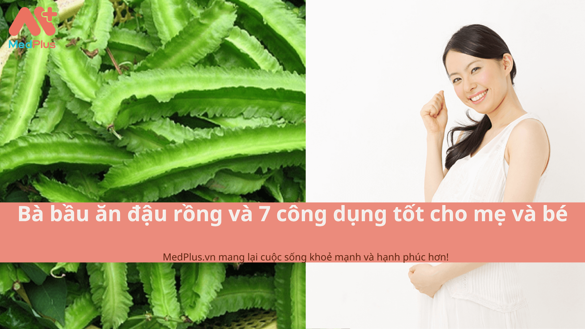 Bà bầu ăn đậu rồng và 7 công dụng tốt cho mẹ và bé