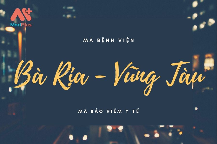 Mã BHYT tỉnh Bà Rịa - Vũng Tàu