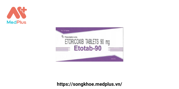 Thuốc Etotab-90: Liều dùng & Lưu ý, hướng dẫn sử dụng, tác dụng phụ 135 Thuốc Etotab-90