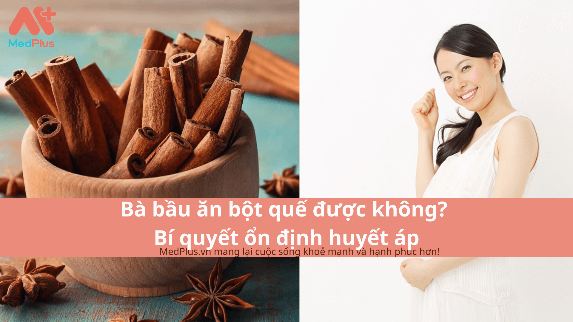 Bà bầu ăn bột quế được không? Bí quyết ổn định huyết áp