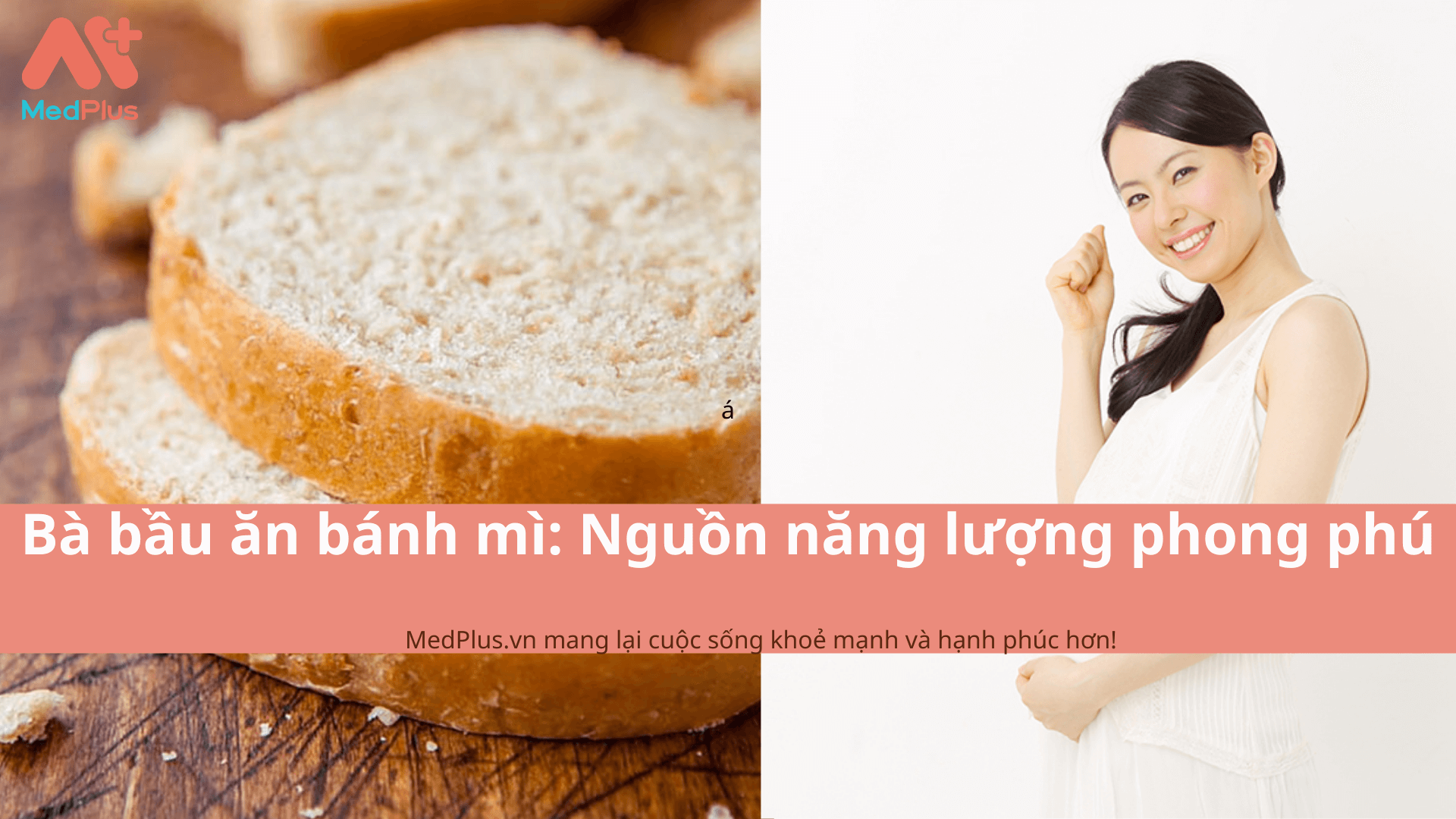 Bà bầu ăn bánh mì: Nguồn năng lượng phong phú