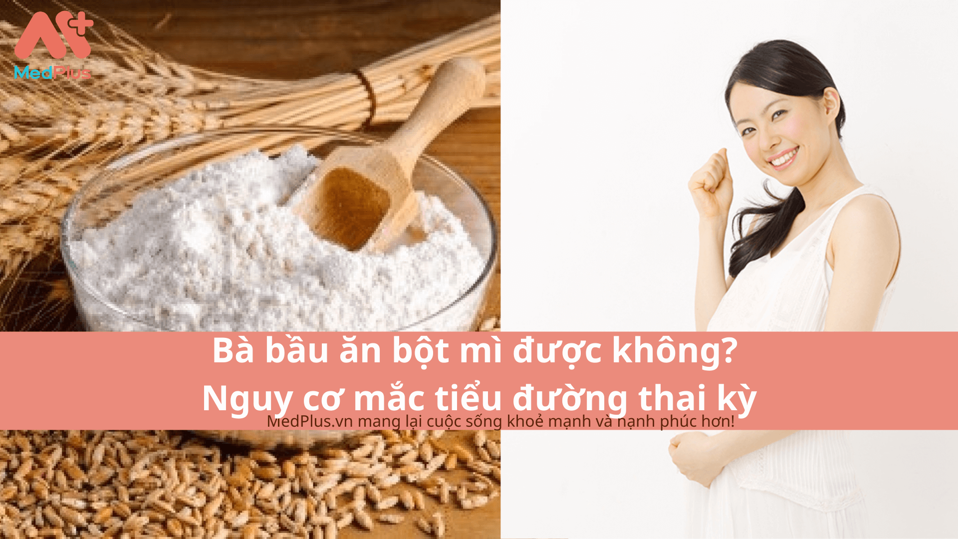 Bà bầu ăn bột mì được không? Nguy cơ mắc tiểu đường thai kỳ