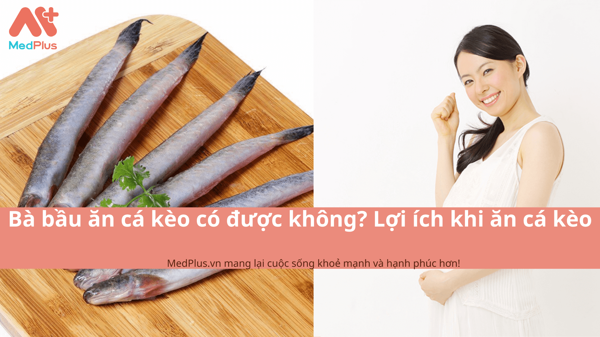 Bà bầu ăn cá kèo có được không? Lợi ích khi ăn cá kèo