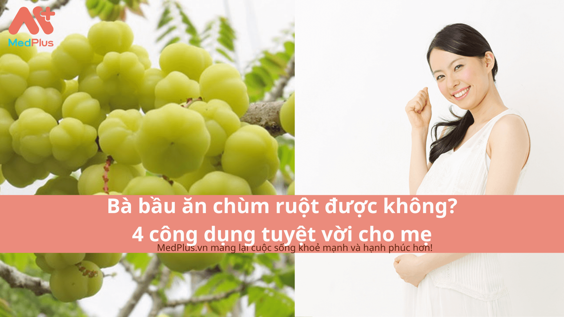 Bà bầu ăn chùm ruột được không? 4 công dụng tuyệt vời cho mẹ