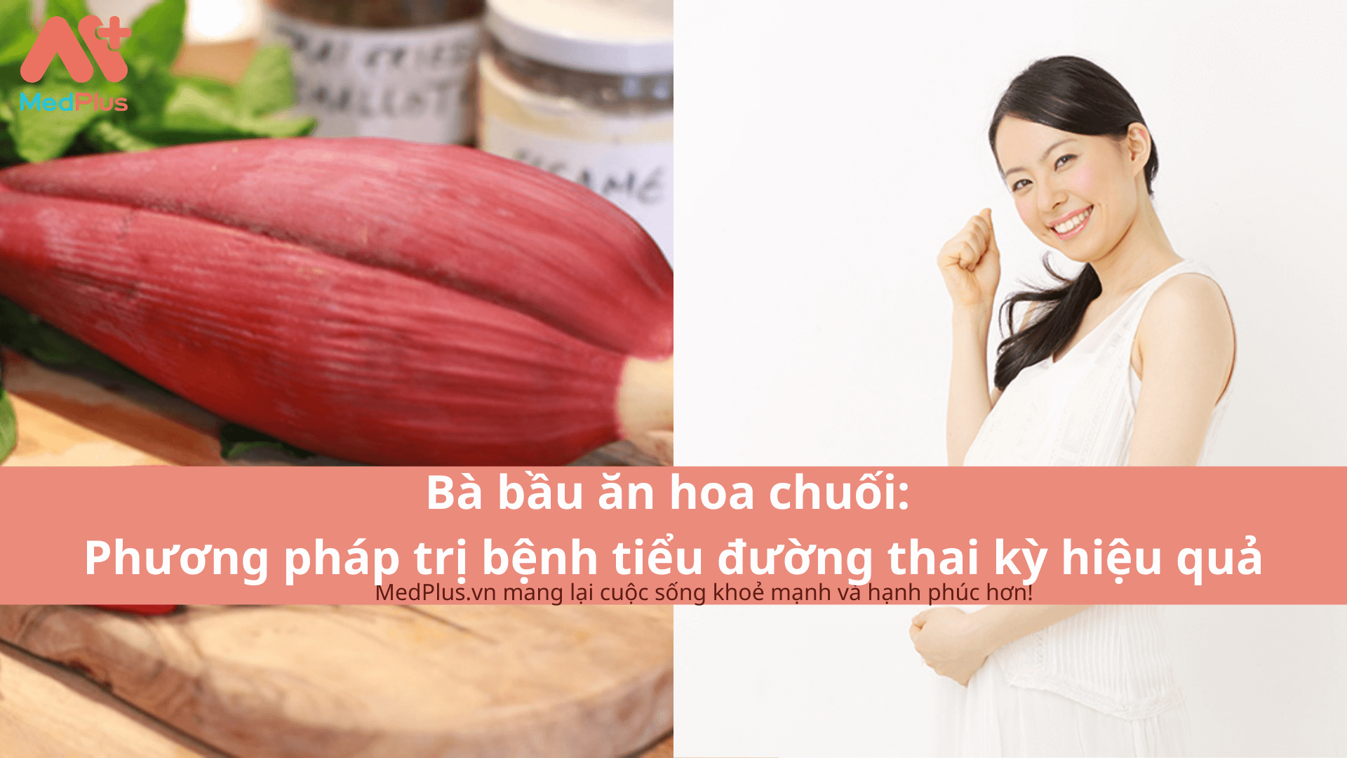 Bà bầu ăn hoa chuối: Phương pháp trị bệnh tiểu đường thai kỳ hiệu quả