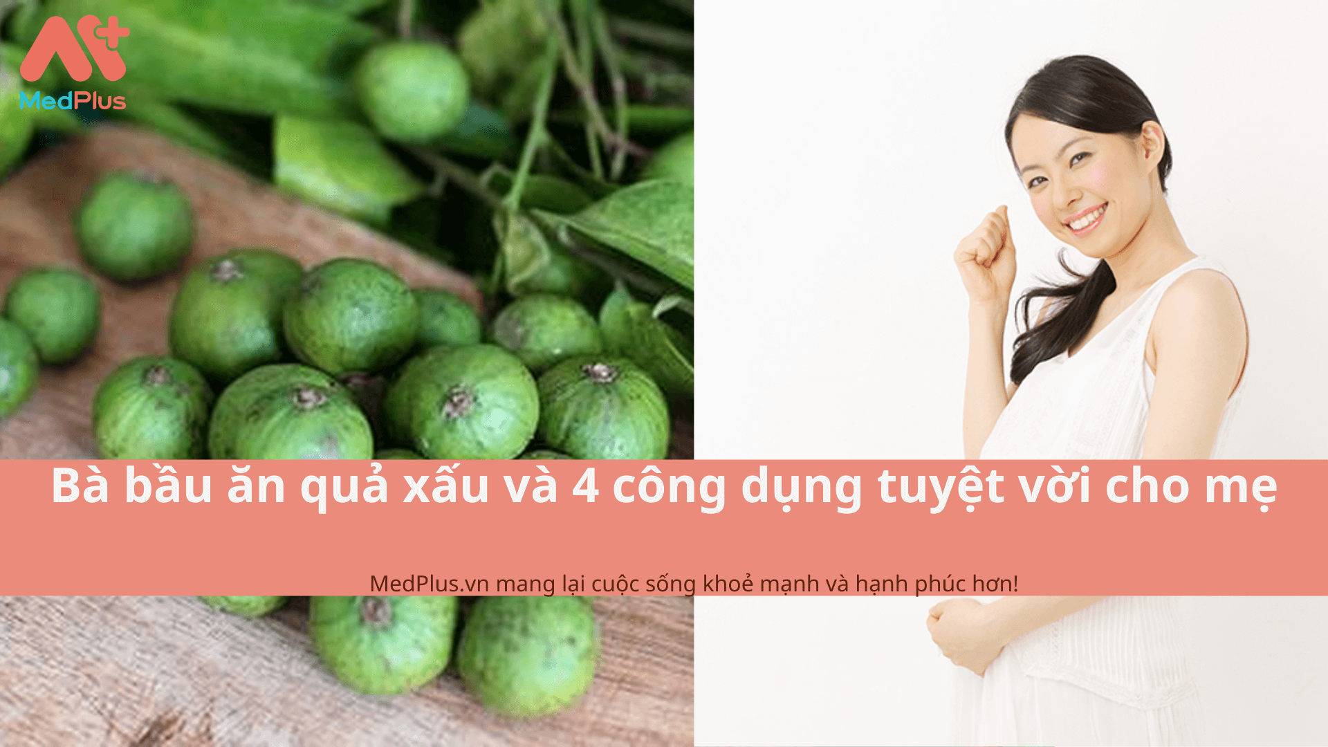 Bà bầu ăn quả xấu và 4 công dụng tuyệt vời cho mẹ