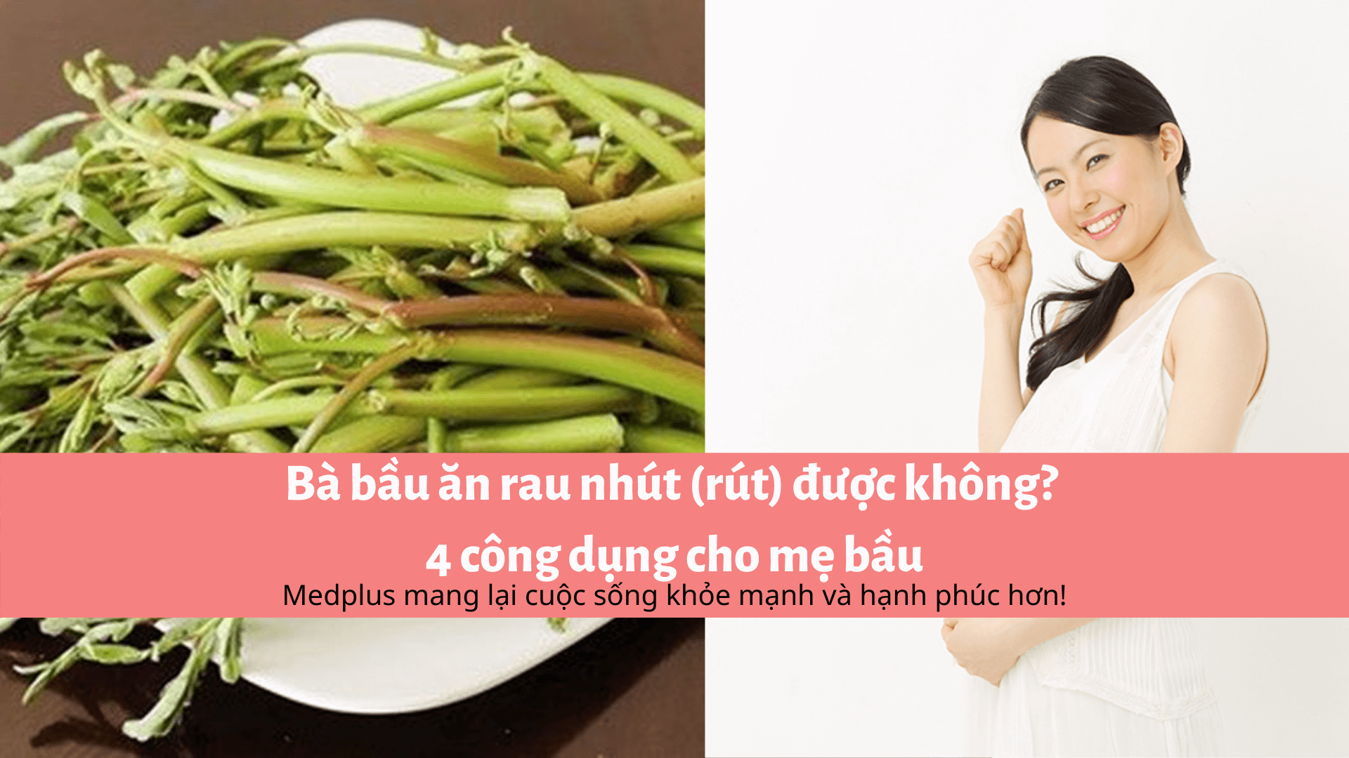 Bà bầu ăn rau nhút (rút) được không? 4 công dụng cho mẹ bầu