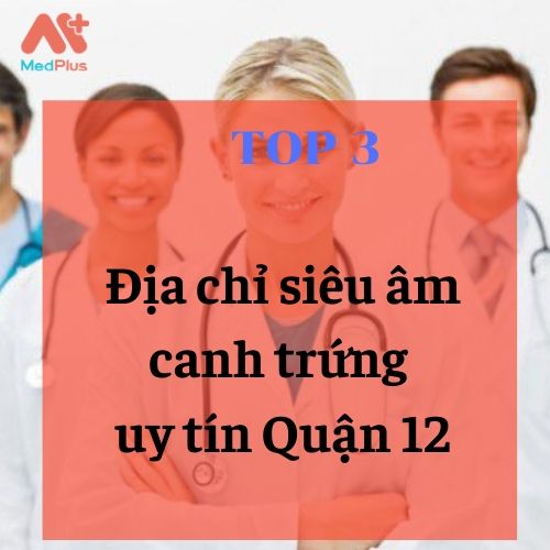 bác sĩ phụ sản chữa hiếm muộn giỏi Quận 12