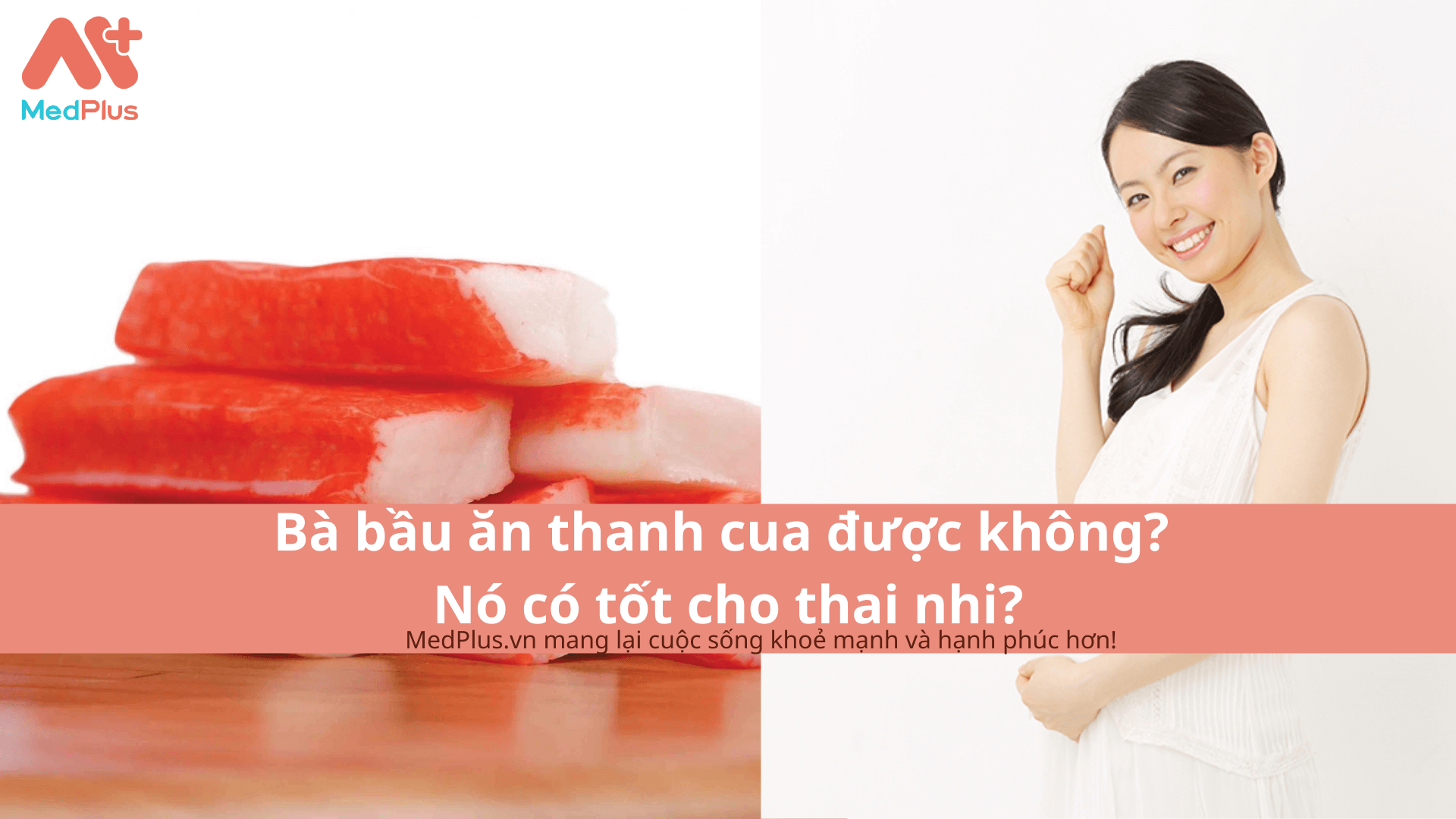 Bà bầu ăn thanh cua được không? Nó có tốt cho thai nhi?