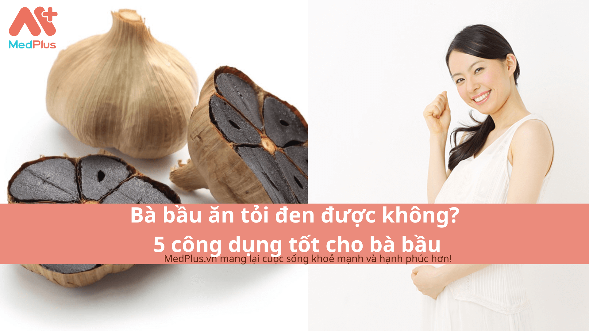 Bà bầu ăn tỏi đen được không? 5 công dụng tốt cho bà bầu