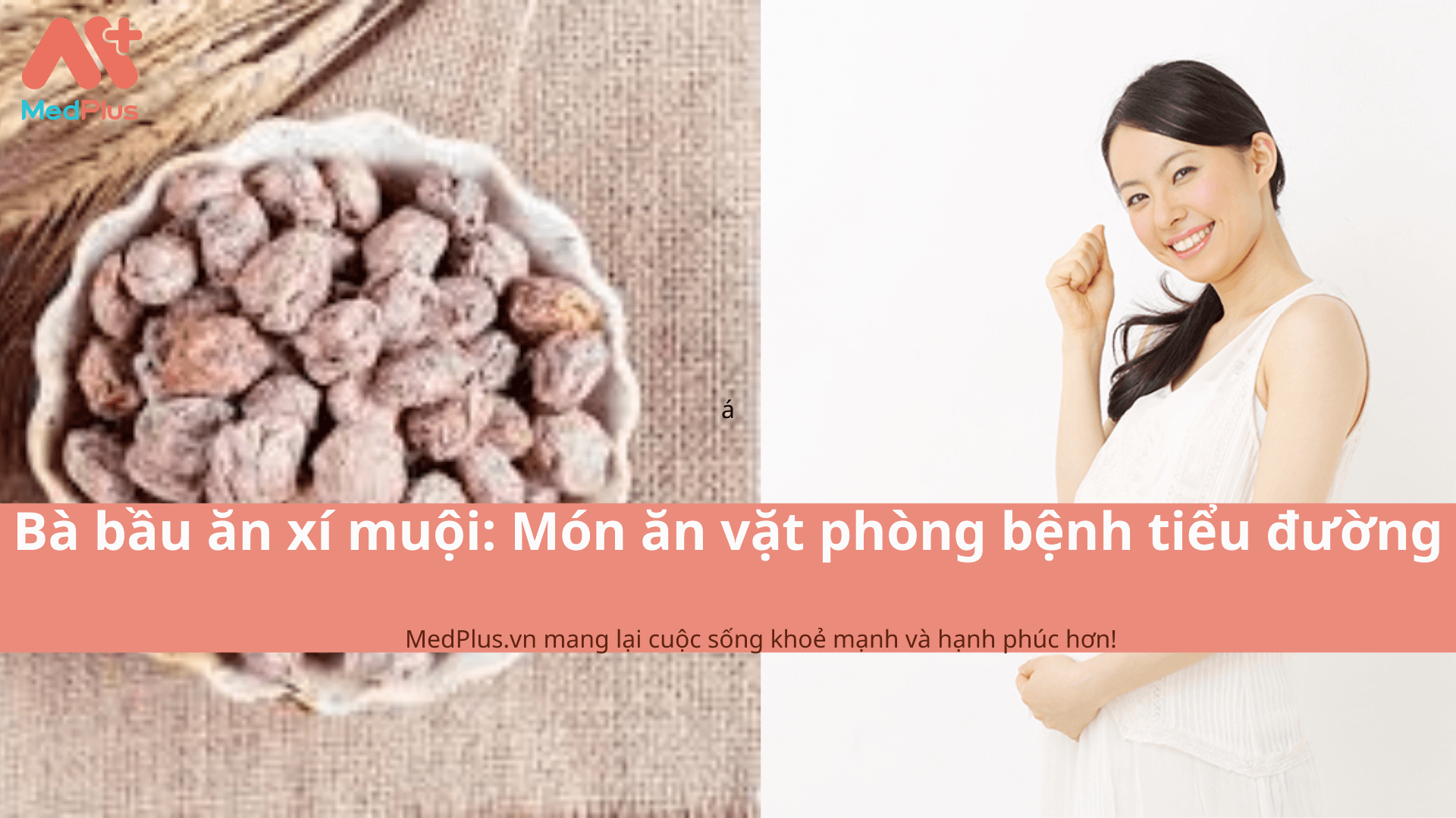 Bà bầu ăn xí muội: Món ăn vặt phòng bệnh tiểu đường