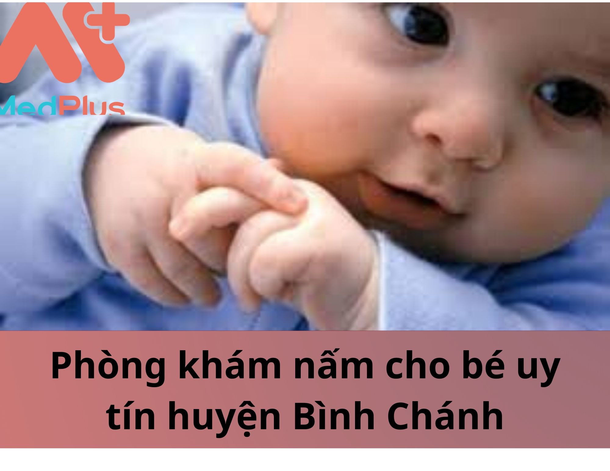 phòng khám nấm cho bé uy tín huyện Bình Chánh