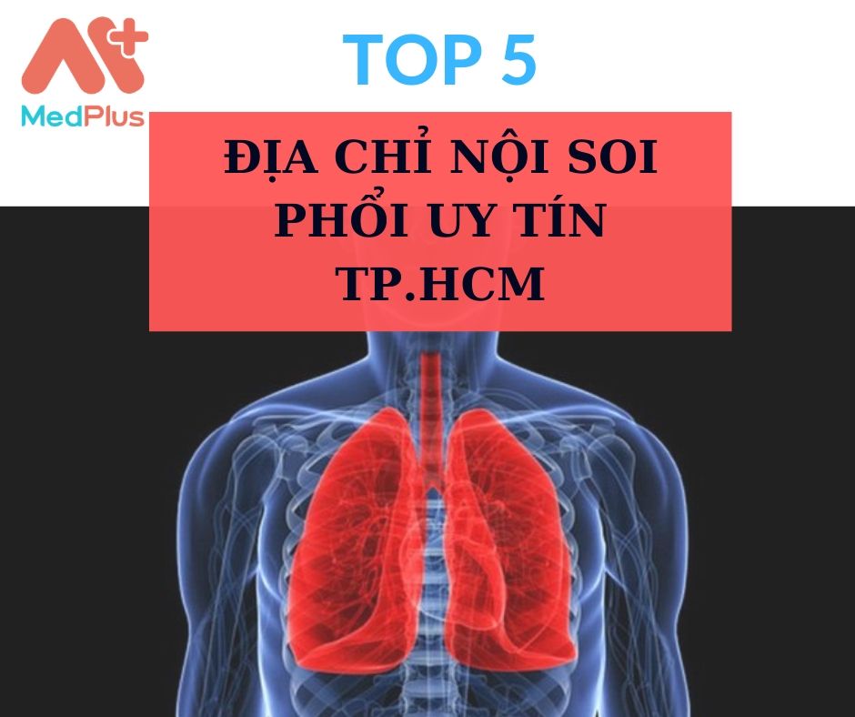 Tổng hợp 5 địa chỉ nội soi phổi uy tín TPHCM 127 Nội soi phổi TP.HCM