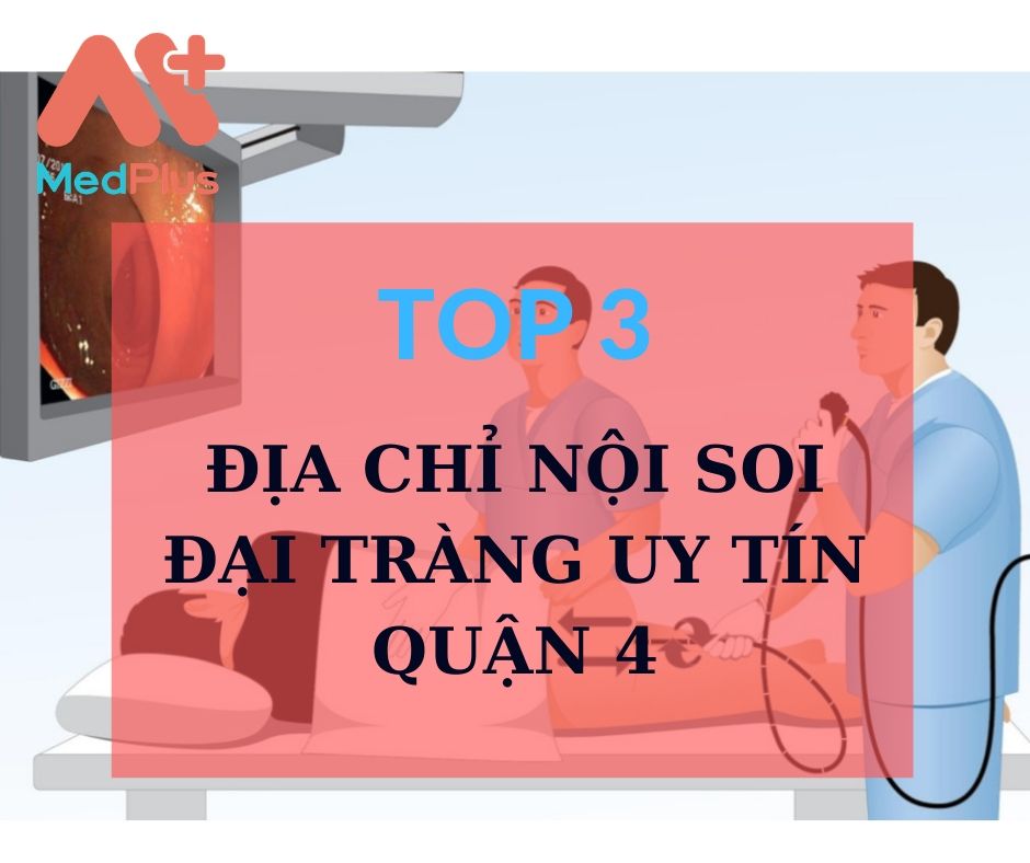 Bật mí 3 địa chỉ nội soi đại tràng uy tín quận 4 127 Nội soi đại tràng quận 4