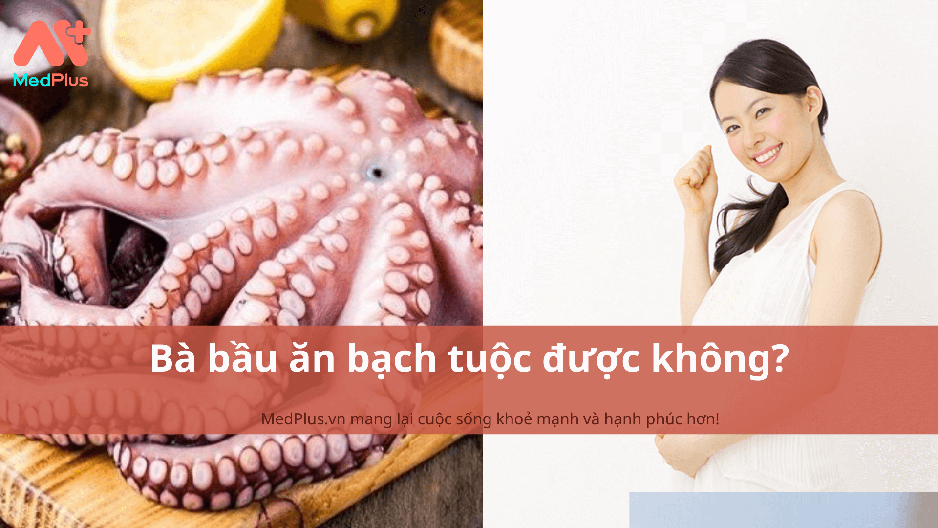 Bà bầu ăn bạch tuộc được không? 5 công dụng hữu ích cho bà bầu 132 bà bầu ăn bạch tuộc được không