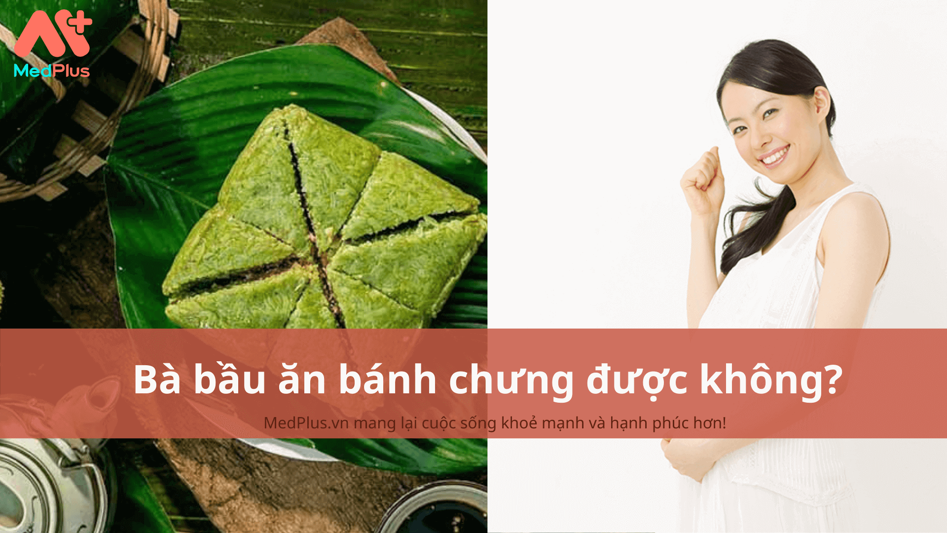 ba bau an banh chung duoc khong - Medplus