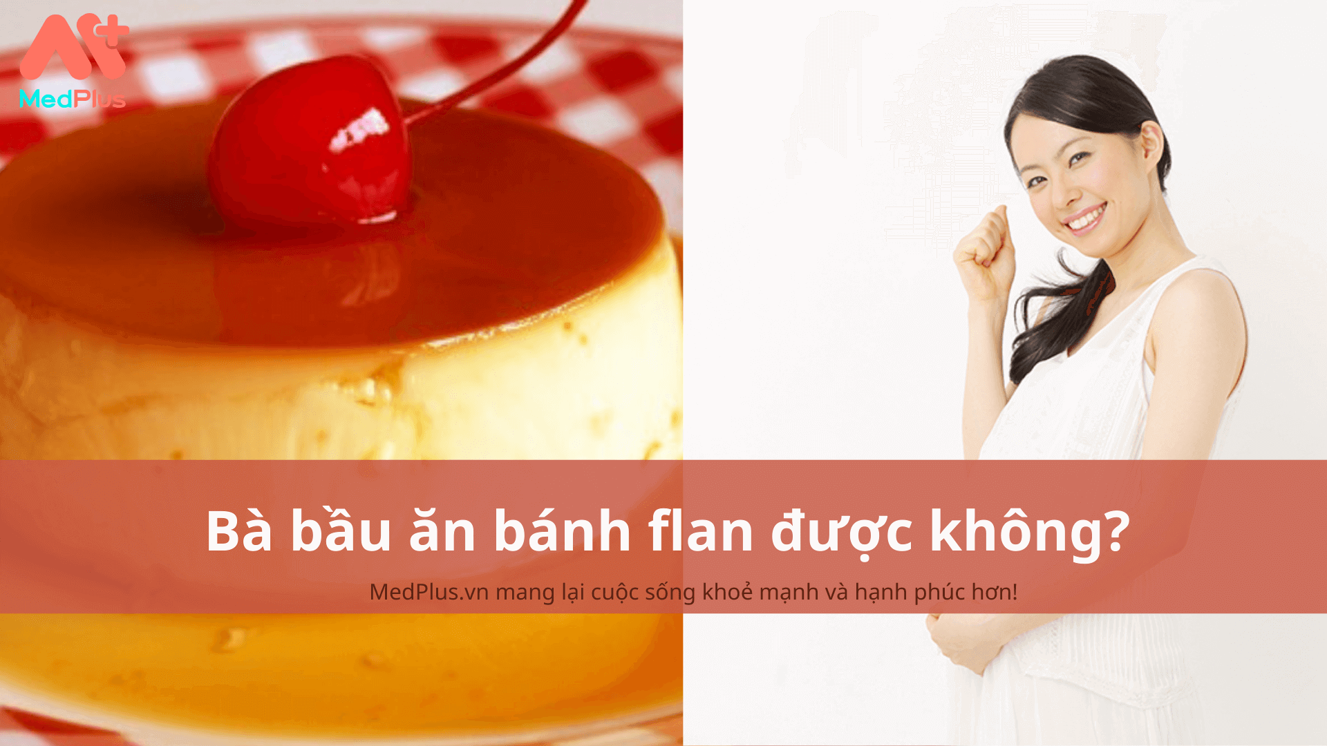 ba bau an banh flan duoc khong - Medplus