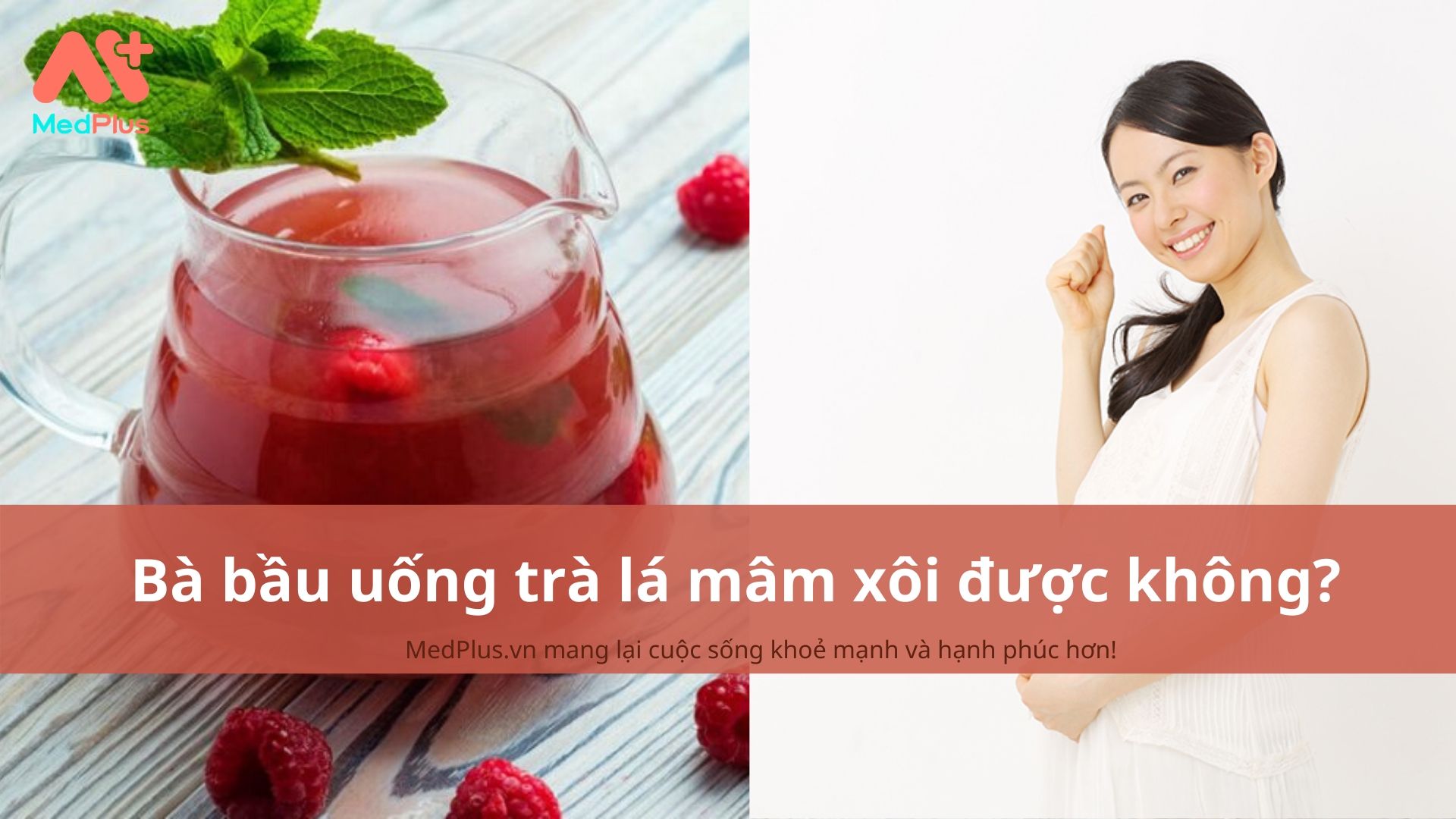 Bà bầu uống trà lá mâm xôi được không