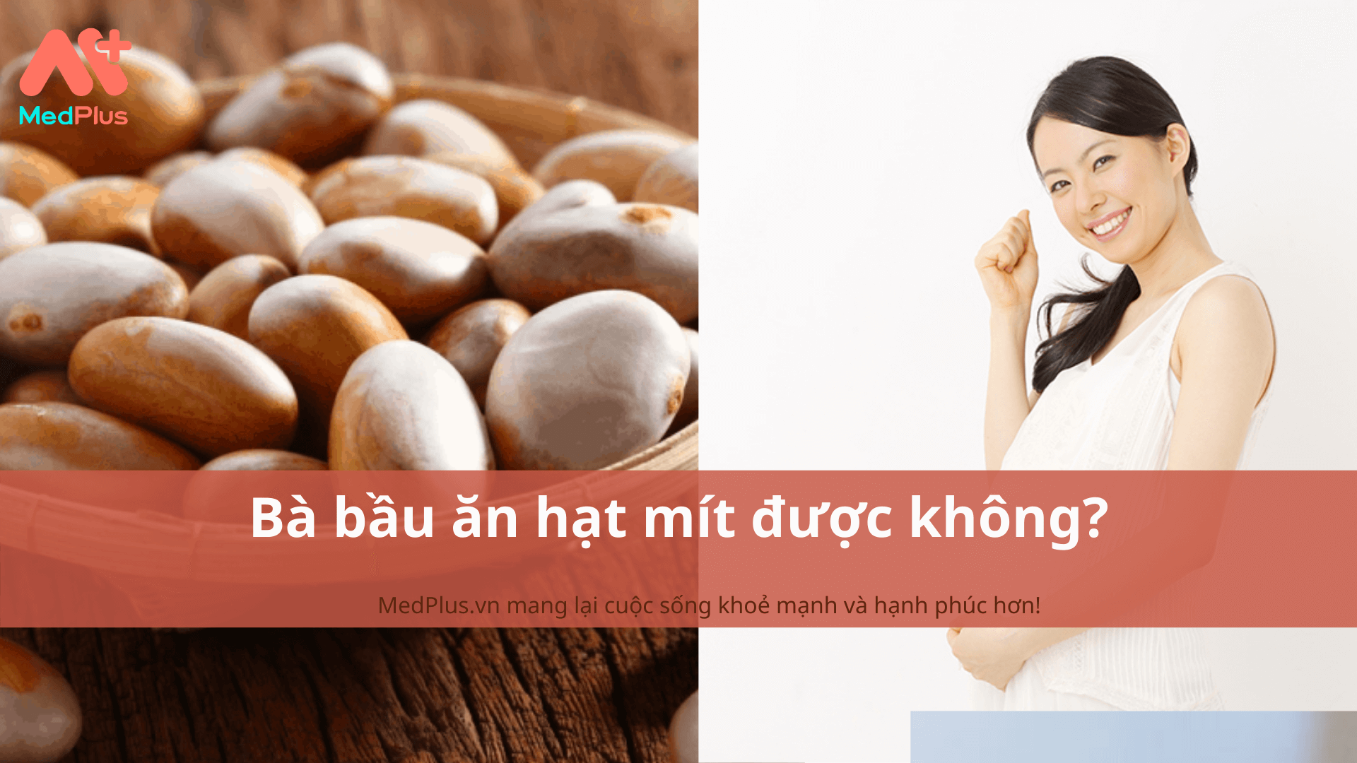 bà bầu ăn hạt mít được không