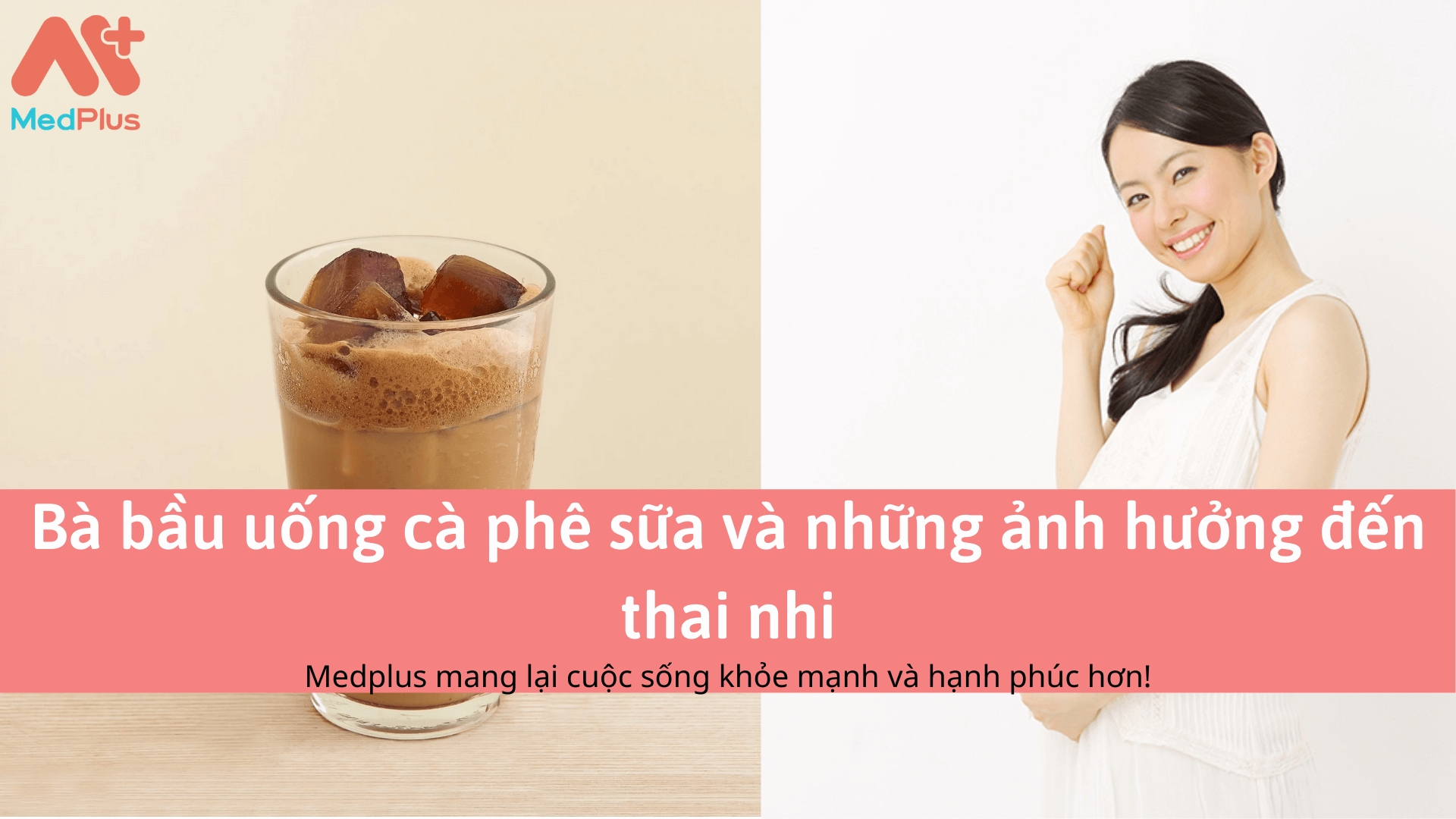 Bà bầu uống cà phê sữa và những ảnh hưởng đến thai nhi