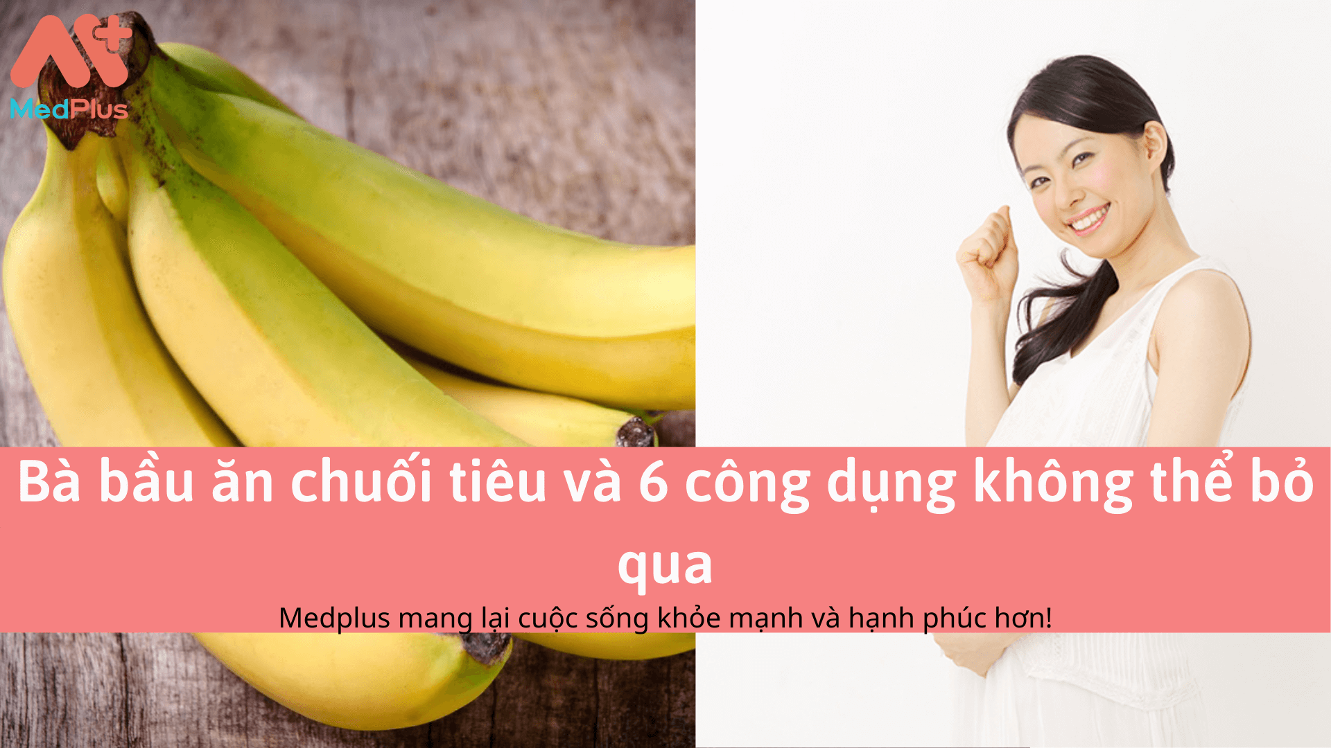 Bà bầu ăn chuối tiêu và 6 công dụng không thể bỏ qua