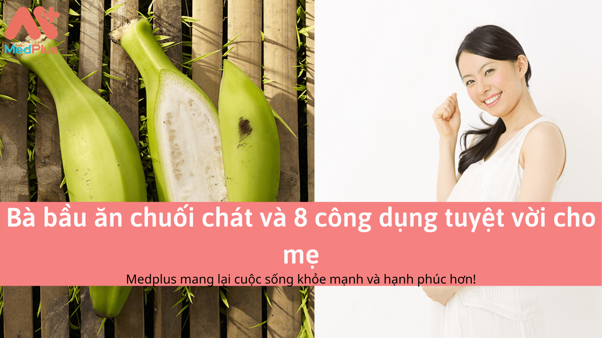 Bà bầu ăn chuối chát và 8 công dụng tuyệt vời cho mẹ 127 Bà bầu ăn chuối chát và 8 công dụng tuyệt vời cho mẹ