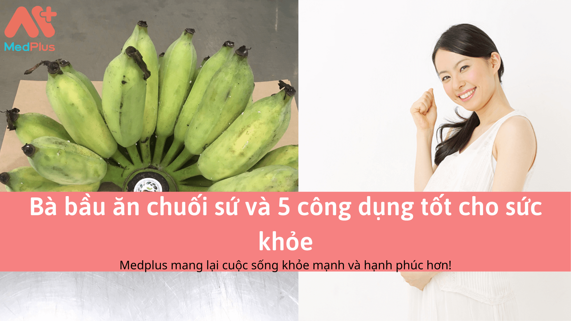 Bà bầu ăn chuối sứ và 5 công dụng tốt cho sức khỏe