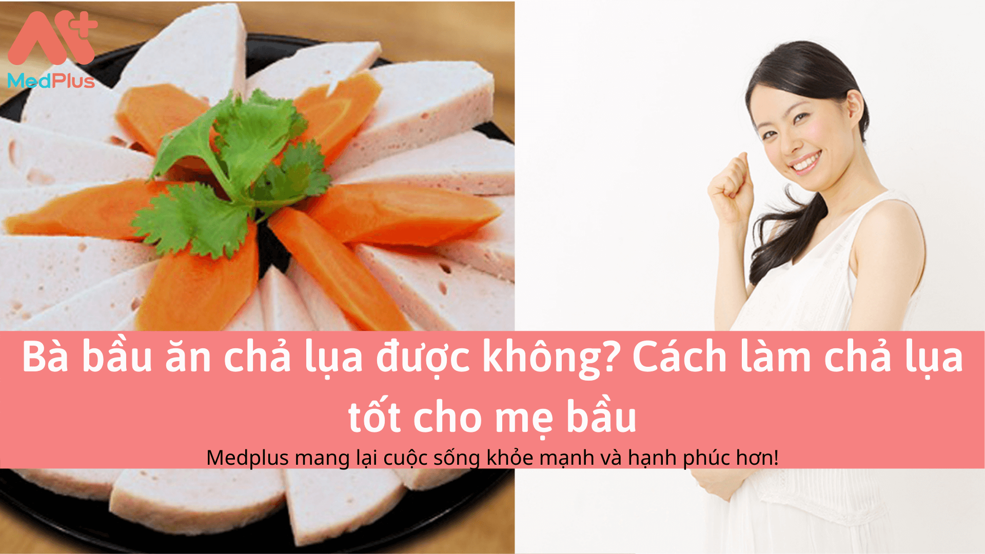 Bà bầu ăn chả lụa được không? Cách làm chả lụa tốt cho mẹ bầu