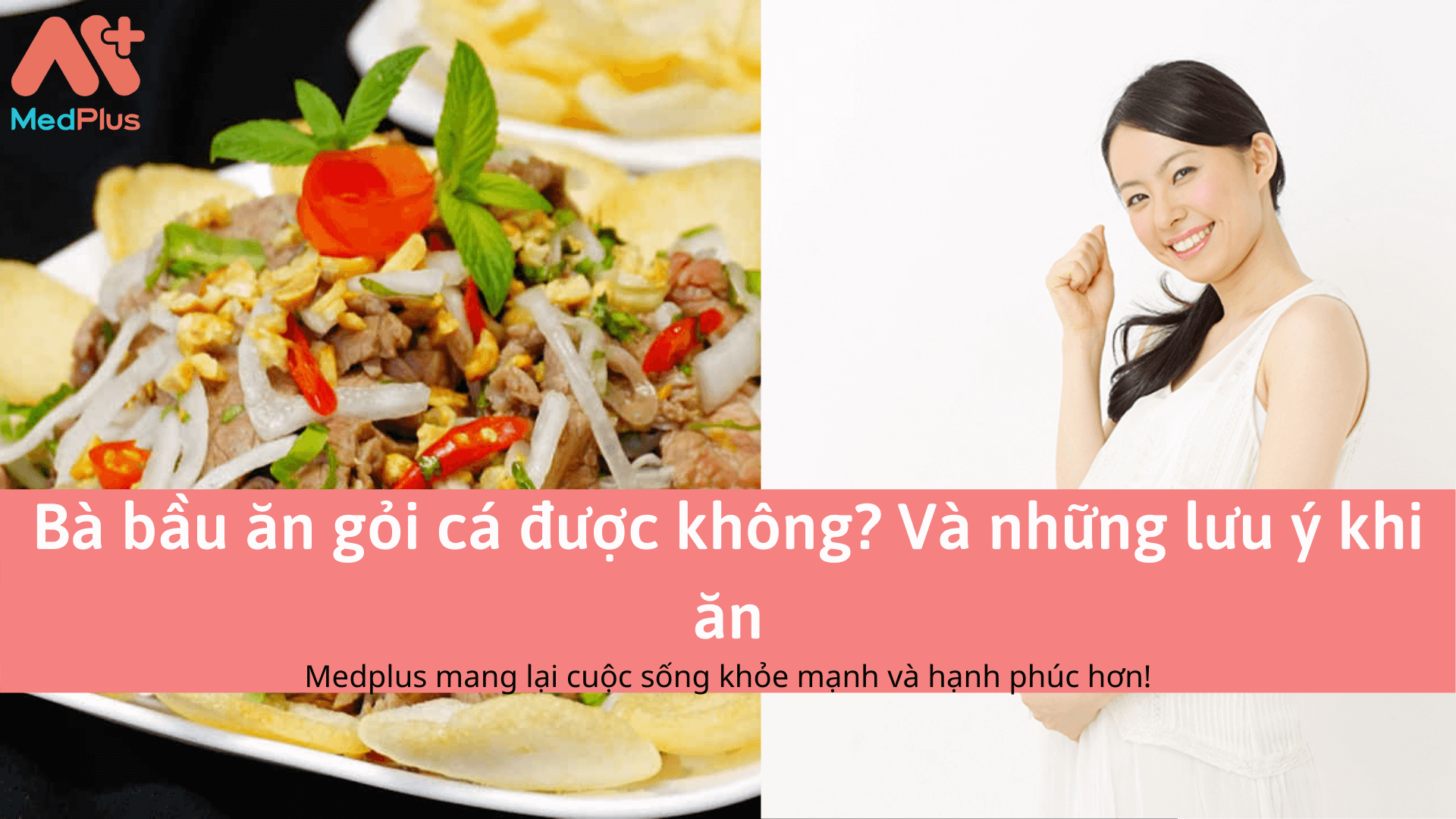 Bà bầu ăn gỏi cá được không? Và những lưu ý khi ăn