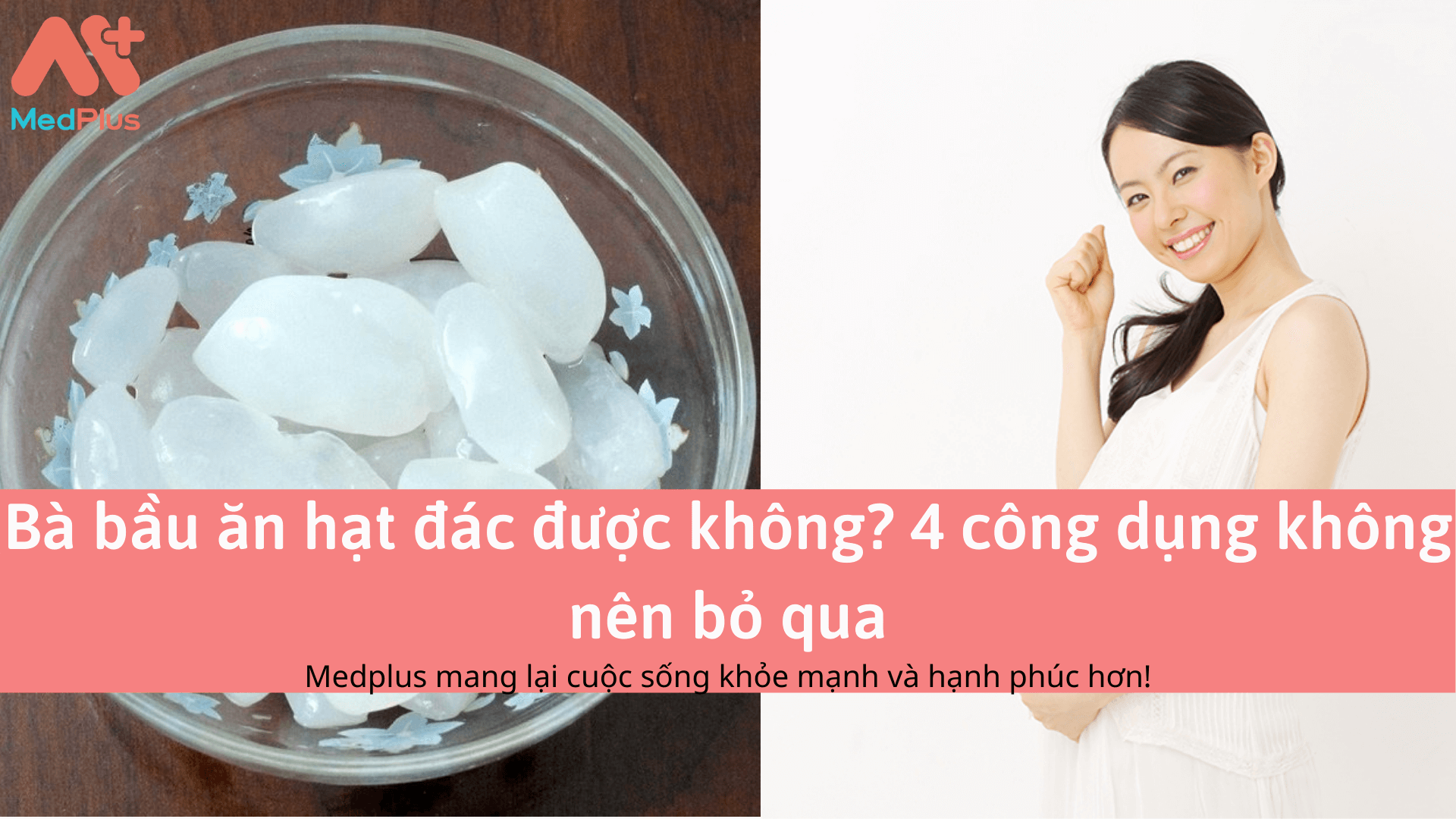 Bà bầu ăn hạt đác được không? 4 công dụng không nên bỏ qua