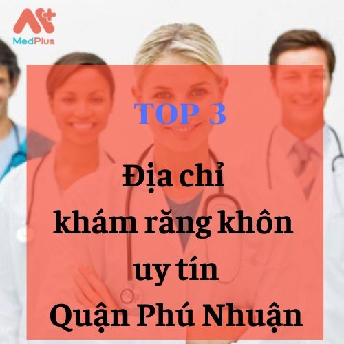 bác sĩ khám răng khôn giỏi Quận Phú Nhuận