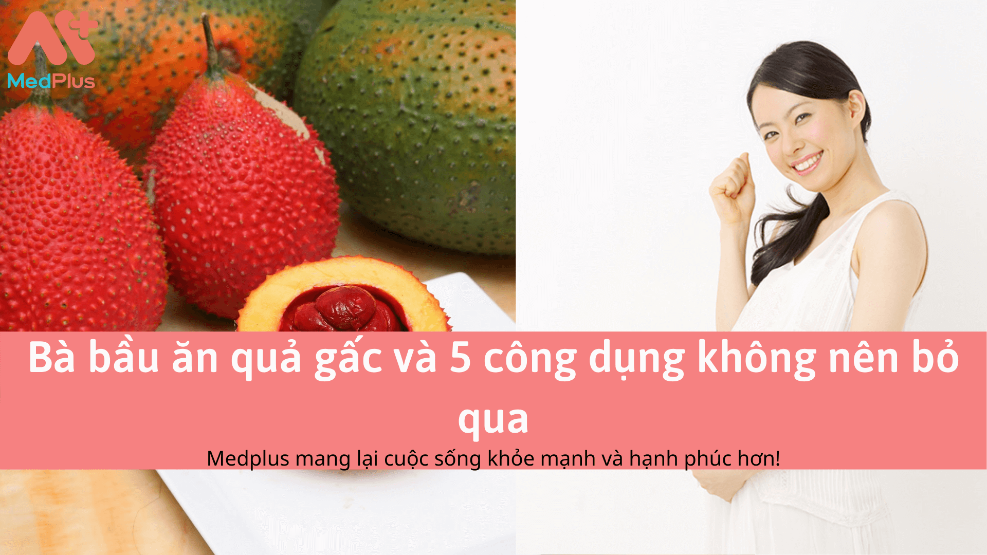 Bà bầu ăn quả gấc và 5 công dụng không nên bỏ qua