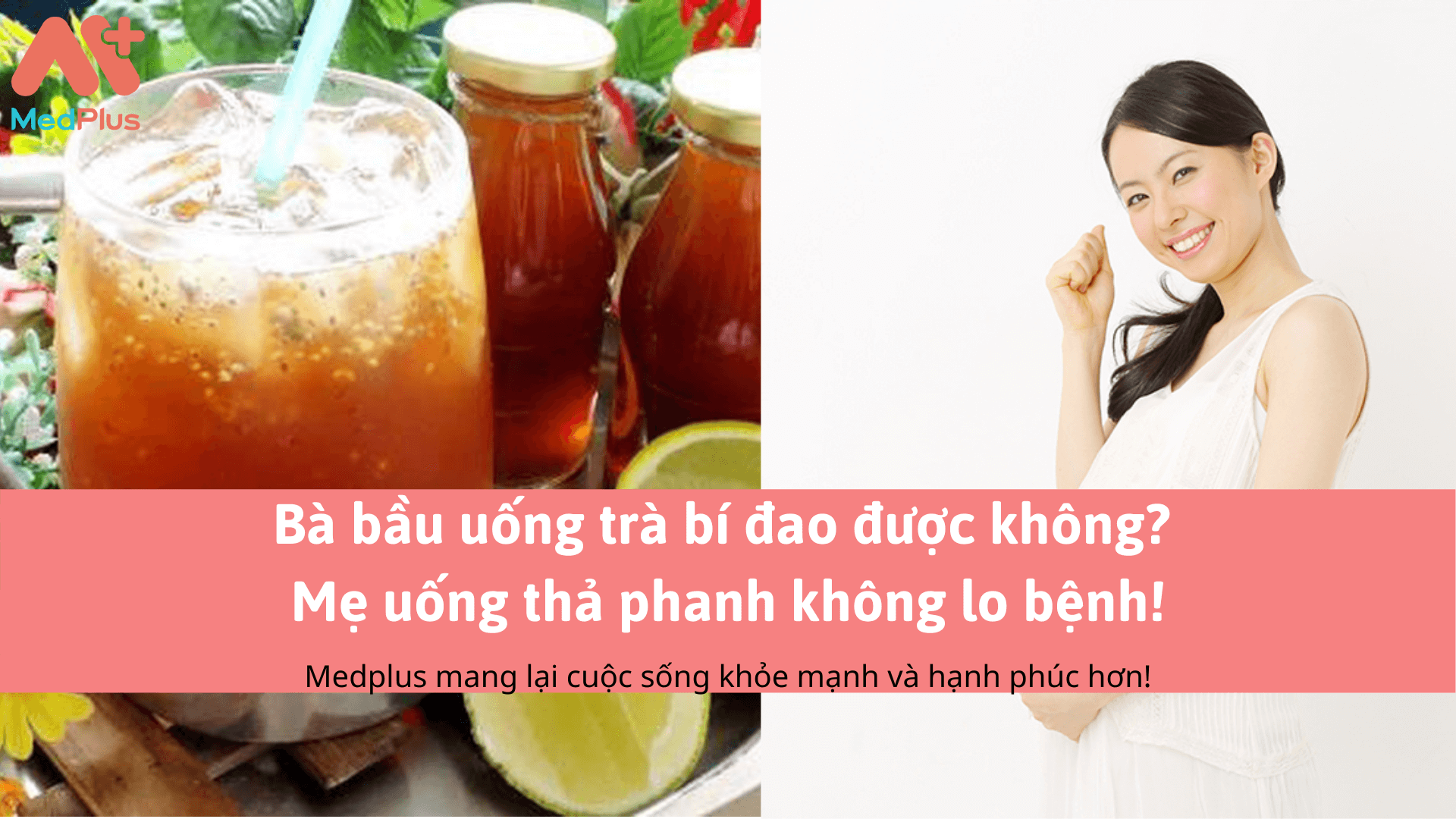 Bà bầu uống trà bí đao được không? Mẹ uống thả phanh không lo bệnh!