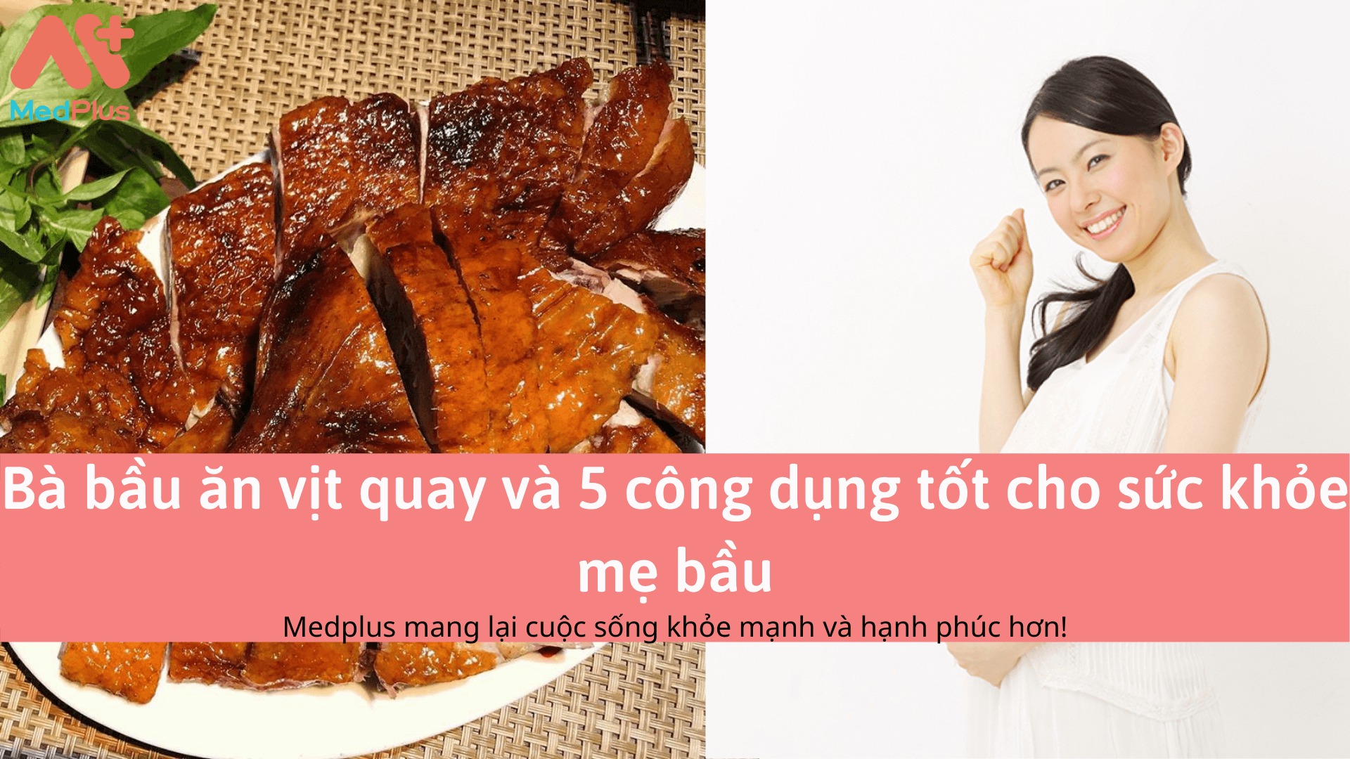 Bà bầu ăn vịt quay và 5 công dụng tốt cho sức khỏe mẹ bầu