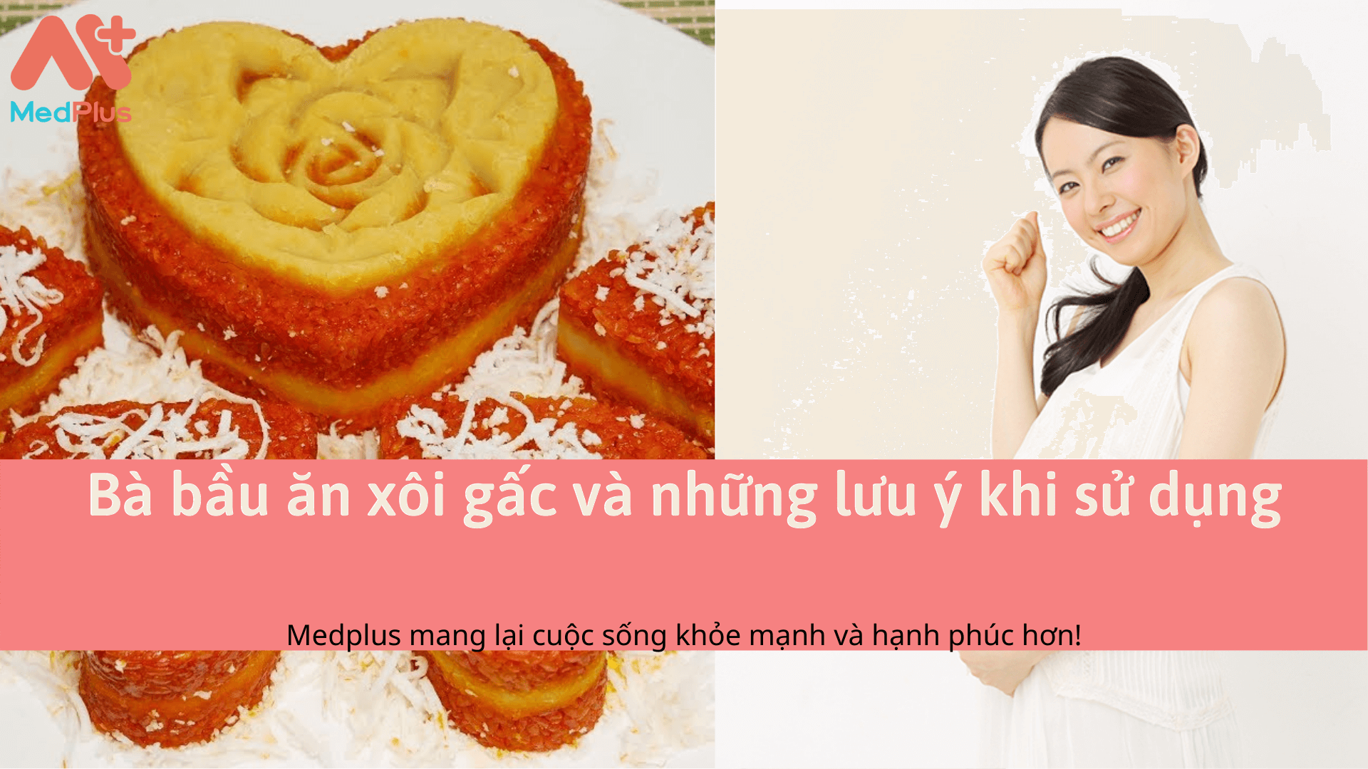 Bà bầu ăn xôi gấc và những lưu ý khi sử dụng