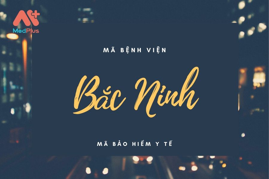 Tra cứu mã cơ sở khám chữa bệnh tại Bắc Ninh 135 Mã BHYT Bắc Ninh